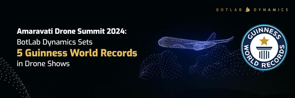 Amaravati Drone Summit 2024: BotLab Dynamics Sets 5 Guinness World Records in Drone Shows