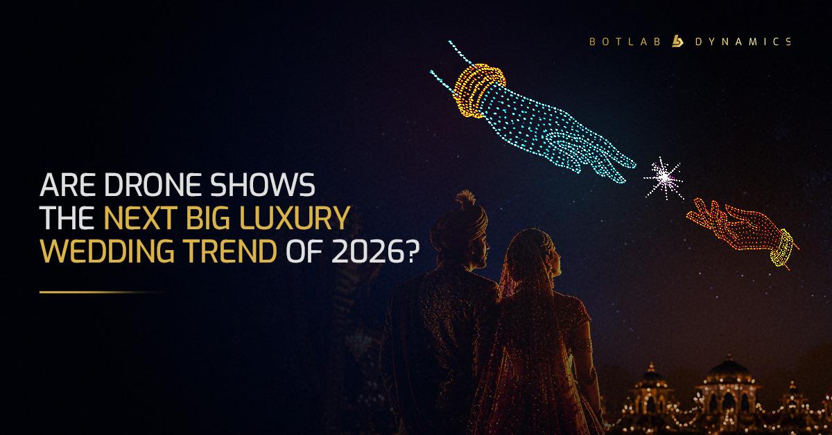 Wedding Drone Light Shows: The Next Big Luxury Wedding Trend of 2026