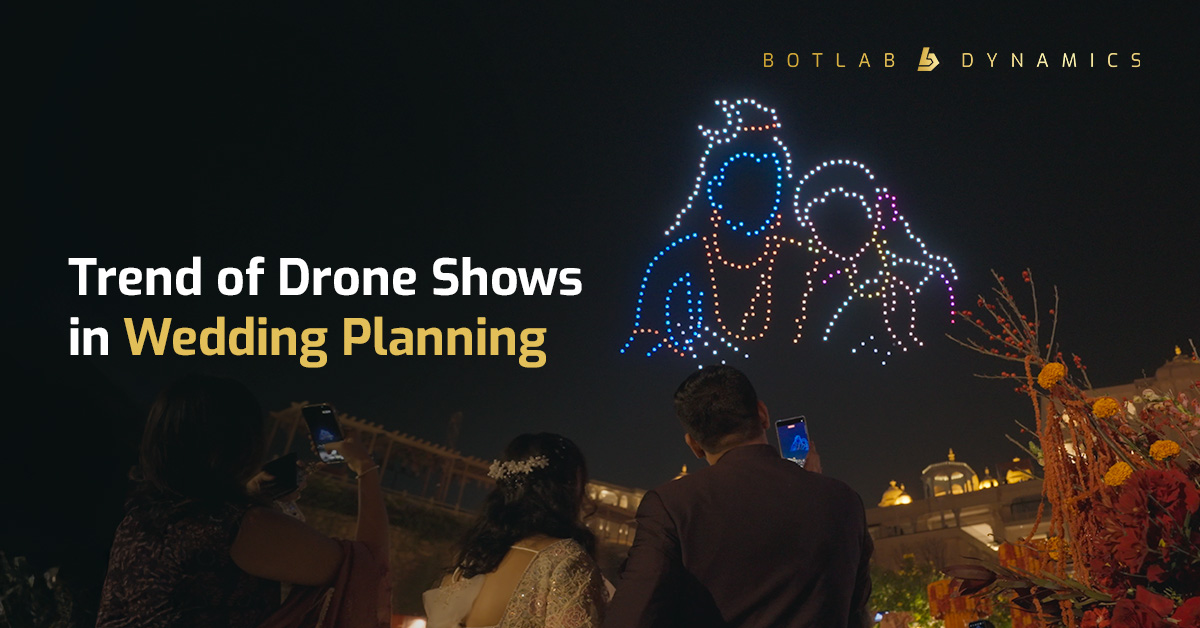 Trend of drone show in wedding | BotLab Dynamics